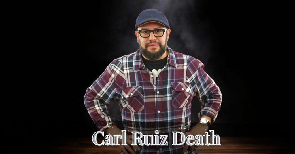 Carl Ruiz Death