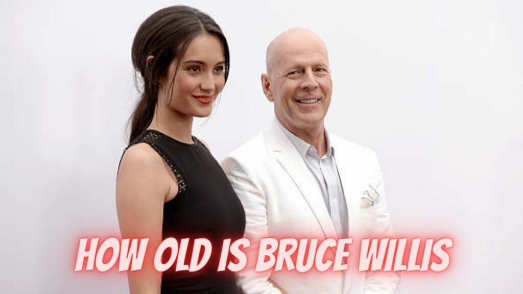 How Old Is Bruce Willis