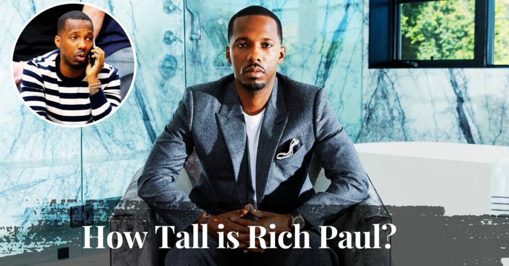 How Tall is Rich Paul