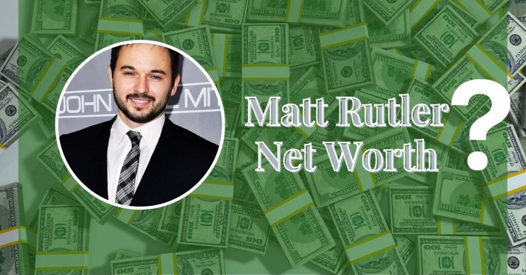 Matt Rutler Net Worth