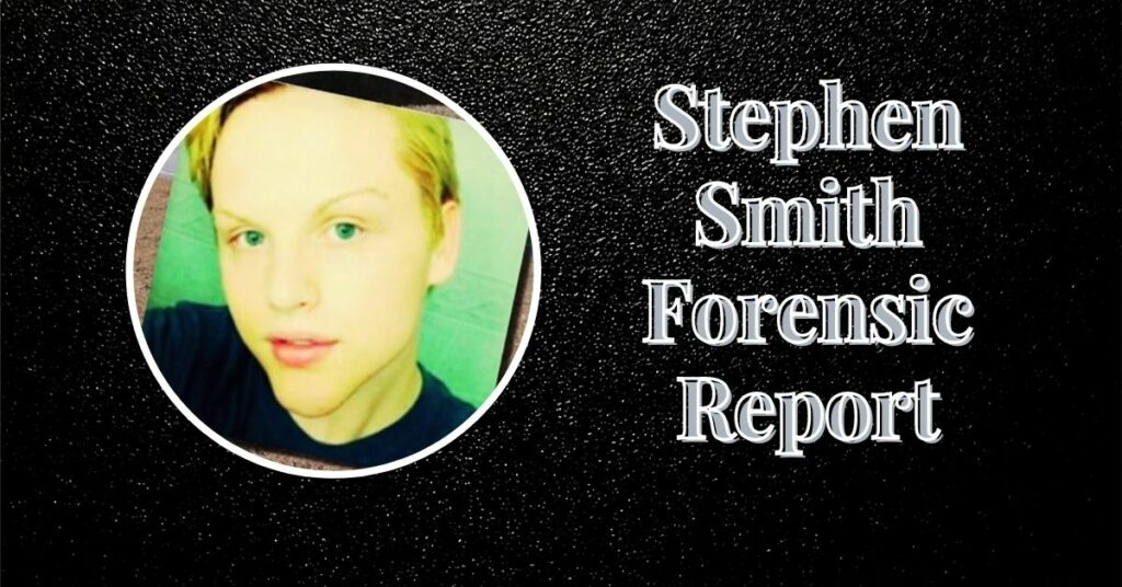 Stephen Smith Forensic Report