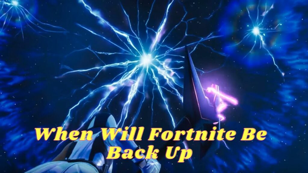 When Will Fortnite Be Back Up