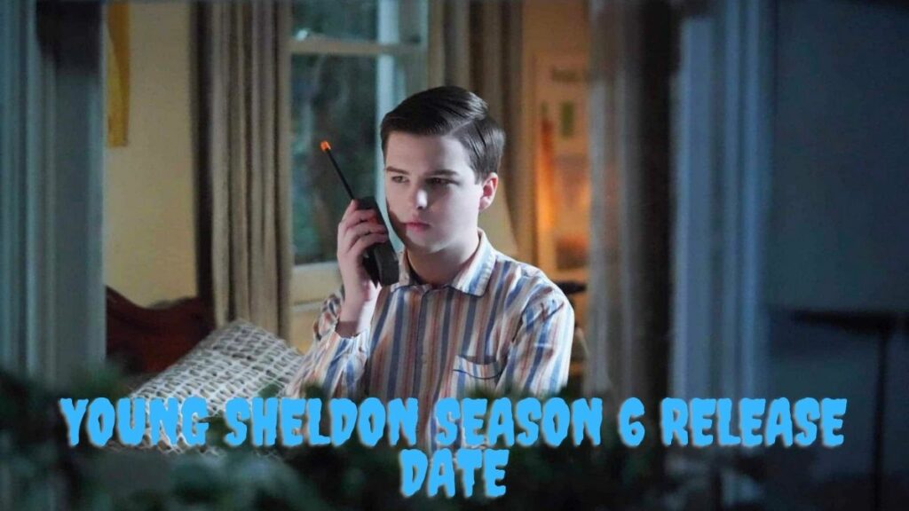 Young Sheldon Season 6 Release Date