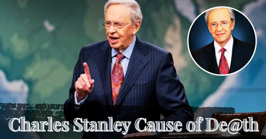 Charles Stanley Cause of De@th