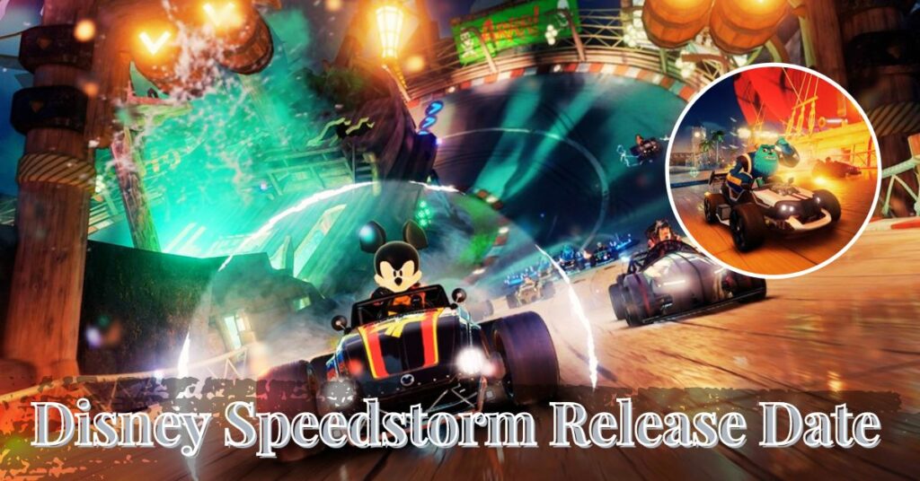 Disney Speedstorm Release Date