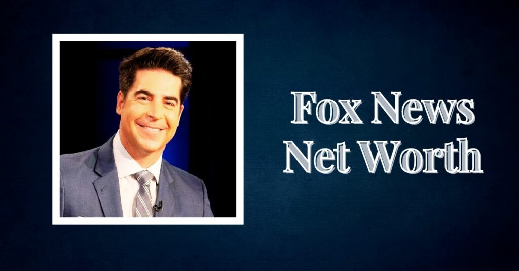Fox News Net Worth