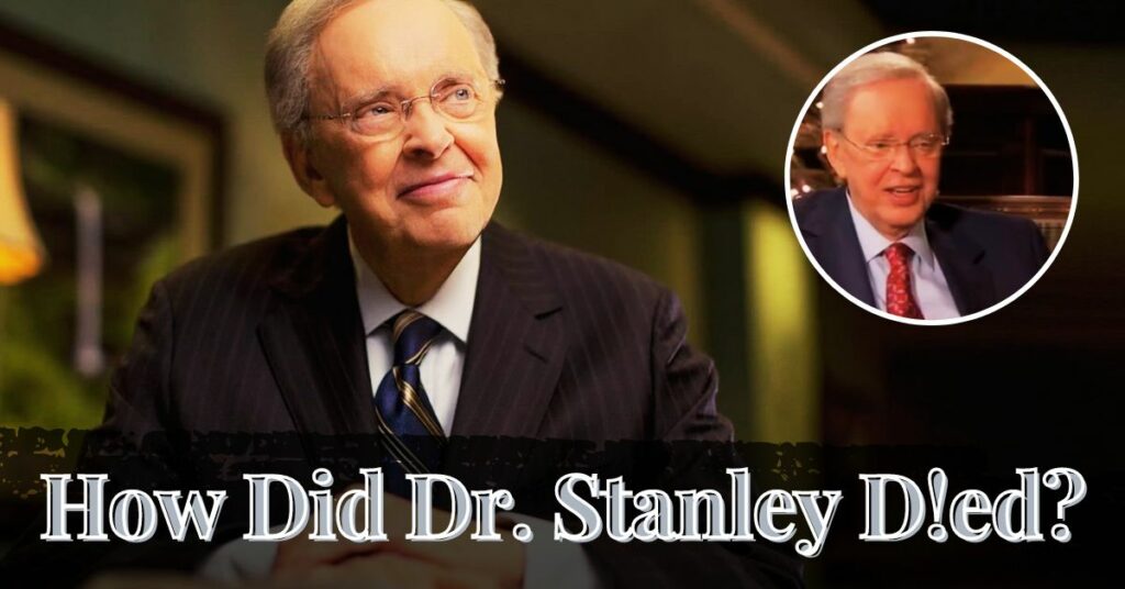 How Did Dr. Stanley D!ed
