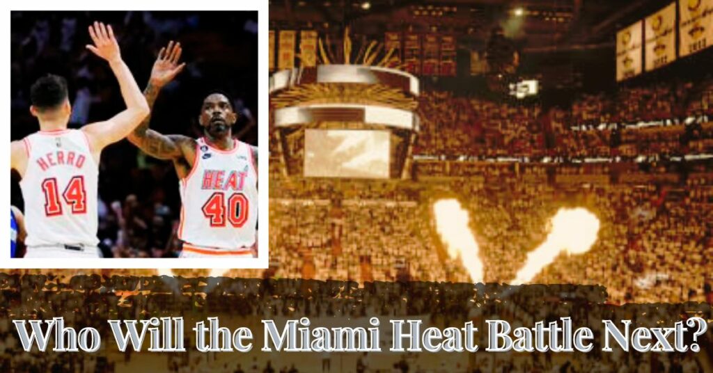 Who Will the Miami Heat Battle Next
