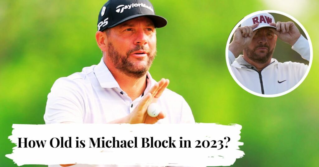 How Old is Michael Block in 2023