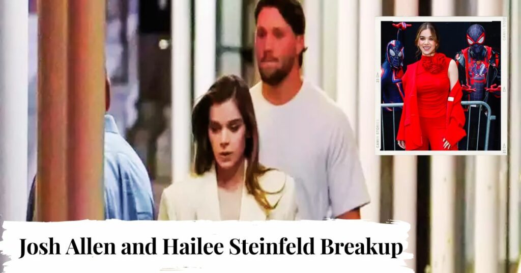 Josh Allen and Hailee Steinfeld Breakup
