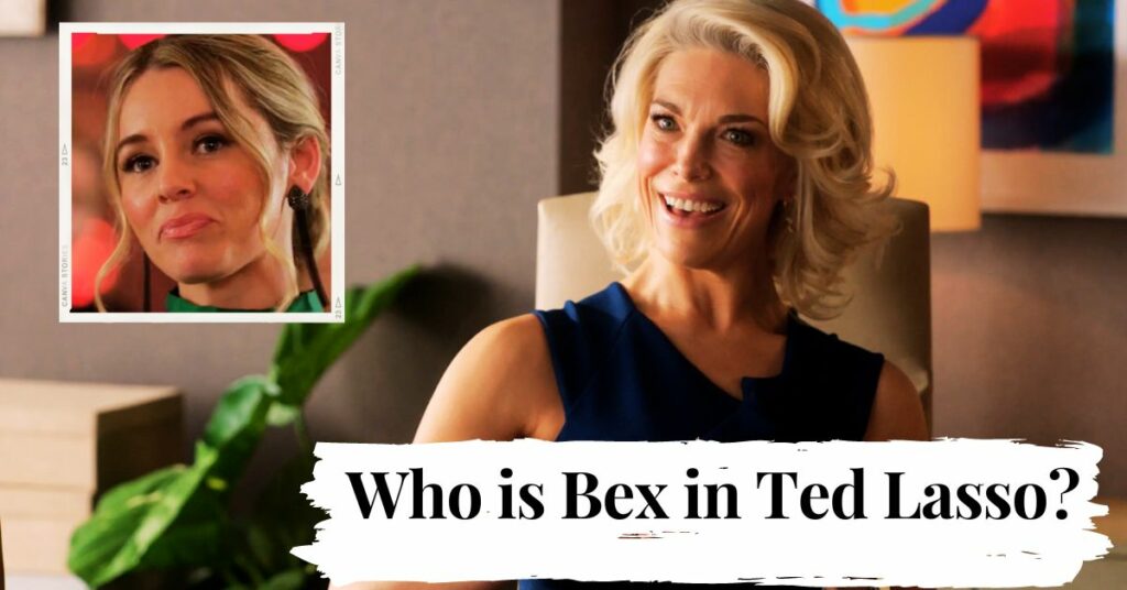 Who is Bex in Ted Lasso