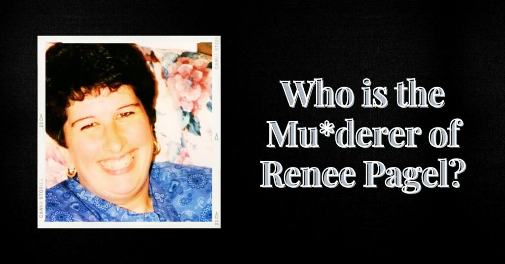 Who is the Muderer of Renee Pagel