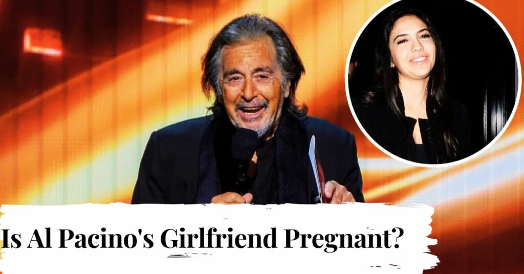 Is Al Pacino's Girlfriend Pregnant