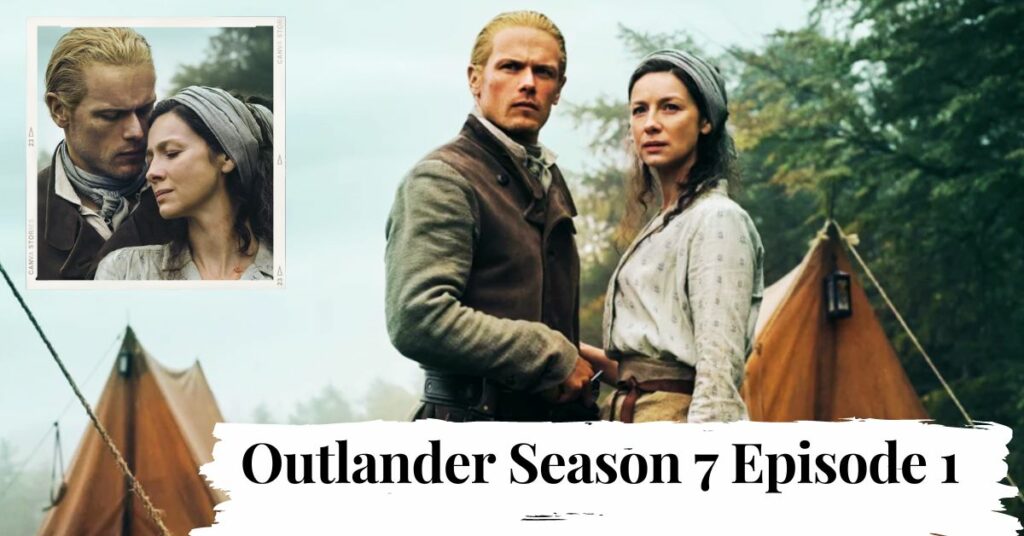 Outlander Season 7 Episode 1