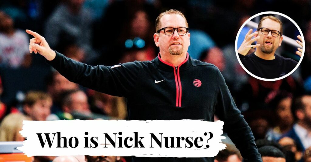 Who is Nick Nurse