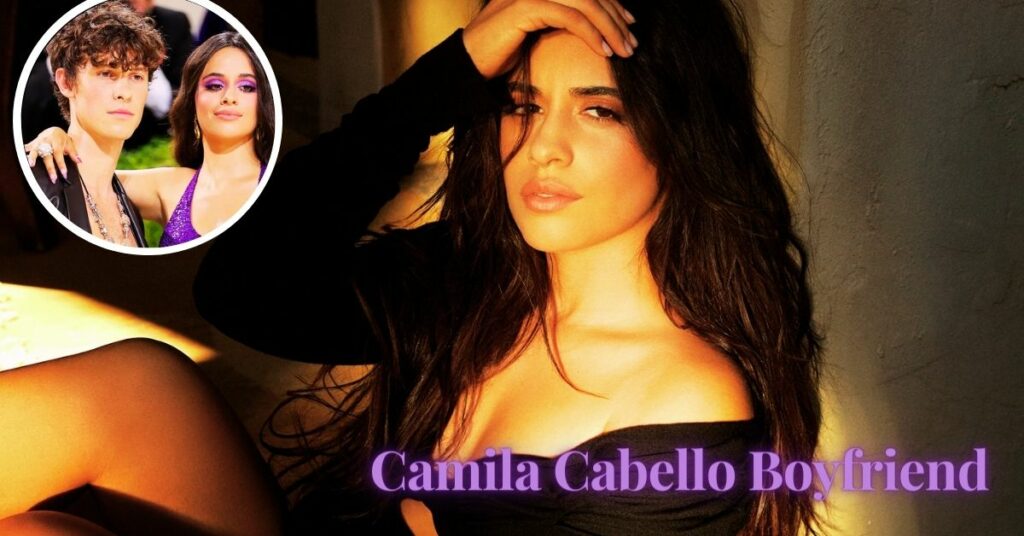 Camila Cabello Boyfriend