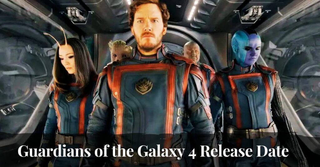 Guardians of the Galaxy 4 Release Date
