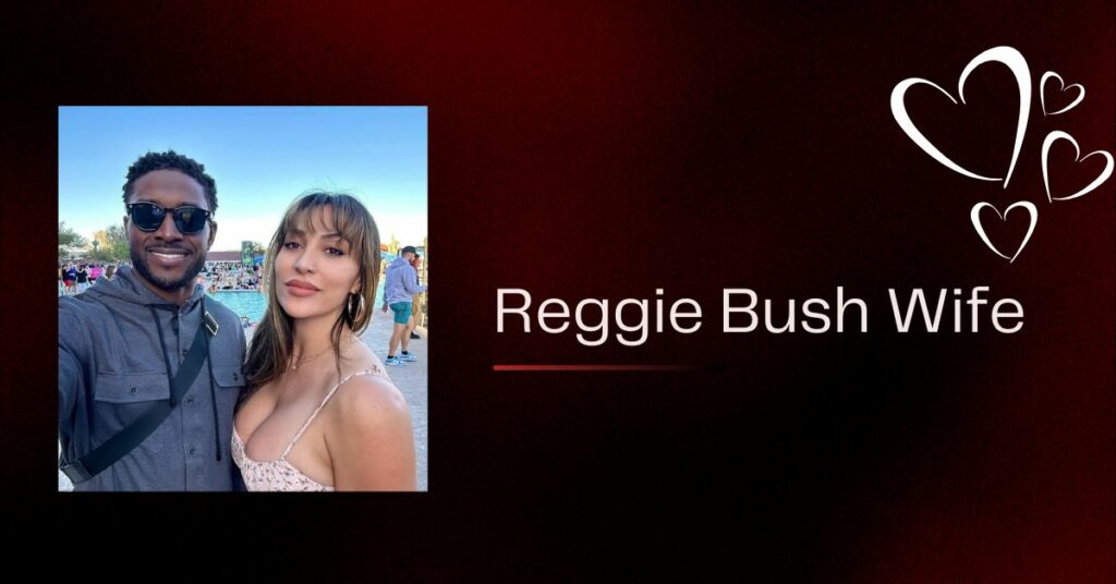 Reggie Bush Wife