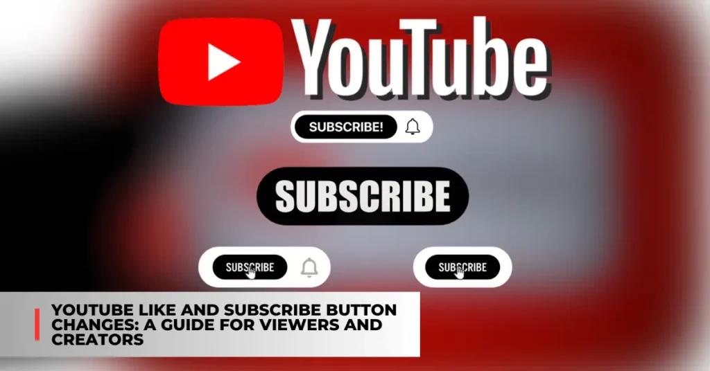 YouTube Like and Subscribe Button Changes