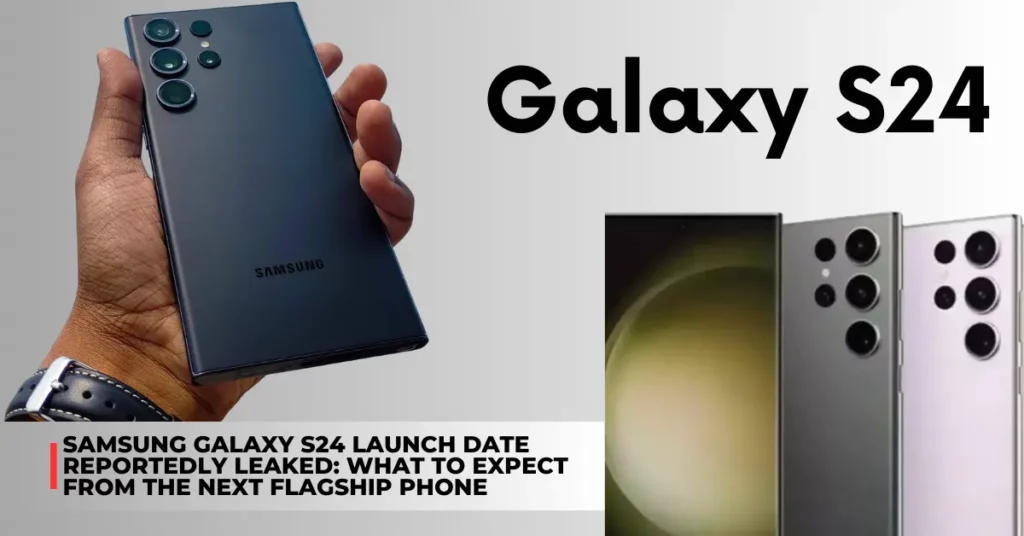 Samsung Galaxy S24 launch date reportedly leaked
