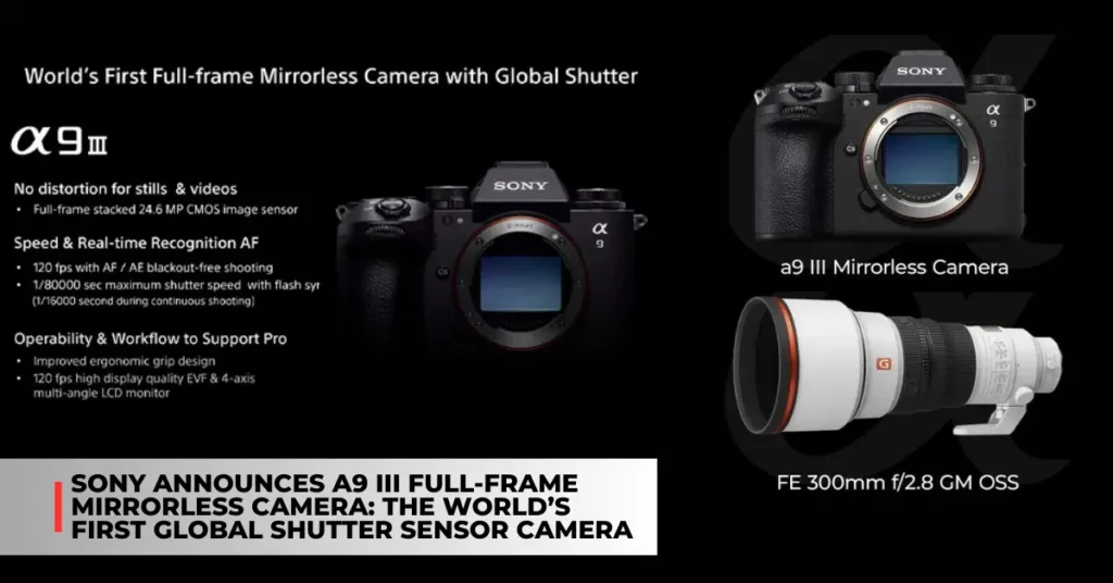 Sony Announces A9 III full-frame mirrorless camera