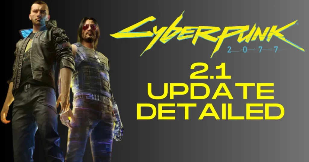 Cyberpunk 2077 2.1 Update Detailed